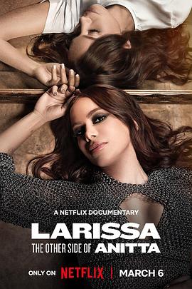 从里约女孩到巴西天后：阿妮塔的星路历程 Larissa: The Other Side Of Anitta (2025)