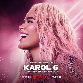 雷鬼歌姬卡罗尔·C：明天真美好 Karol G: Tomorrow was Beautiful (2025)