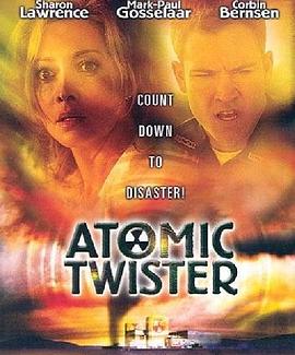 原子风暴 Atomic Twister (2002)