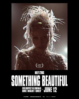麦粒·赛勒斯: 美丽事物音乐电影 Something Beautiful with Miley Cyrus (2025)