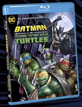 蝙蝠侠大战忍者神龟 Batman Vs. Teenage Mutant Ninja Turtles (2019)