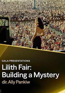 莉莉丝音乐节：缔造神秘 Lilith Fair: Building a Mystery (2025)