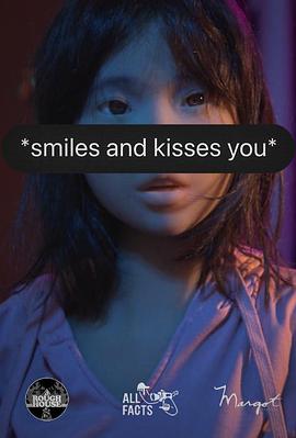 smiles and kisses you  (2024)