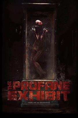 世俗的展览 The Profane Exhibit (2013)